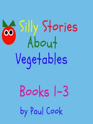 cover image of Silly Stories About Vegetables: Books 1-3